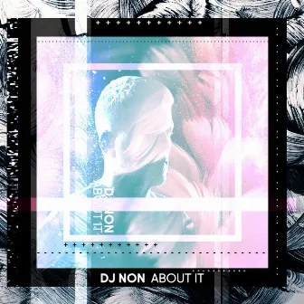 About It by Dj Non