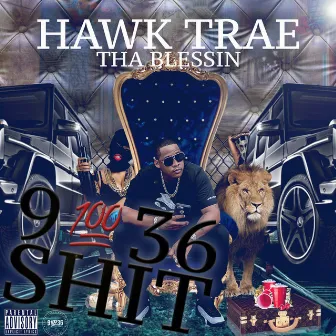 9 100 36 Shit by Hawk Trae tha Blessin