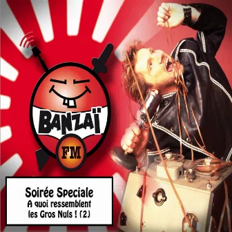 Banzaï soirée spéciale : à quoi ressemblent les Gros Nuls !, vol. 2 (Banzaï FM) by Titi Wolf