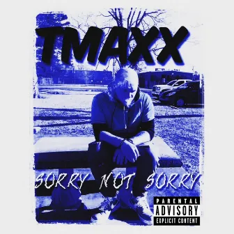 Sorry Not Sorry by TMaxx