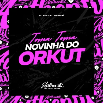 Toma Toma - Novinha do Orkut by DJ Sassá Original