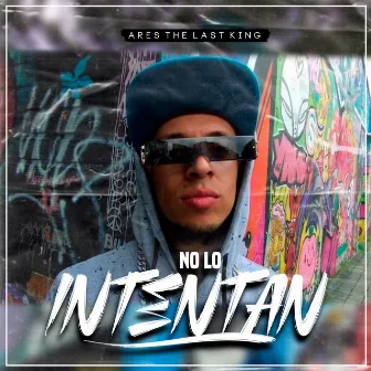 No Lo Intentan by Ares The Last King