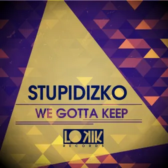 We Gotta Keep by Stupidizko