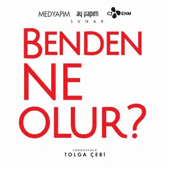 Benden Ne Olur ? (Orijinal Film Müzikleri) by Tolga Çebi