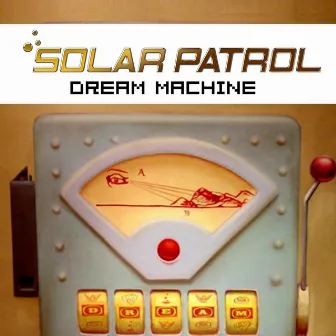 Dream Machine by Solar Patrol