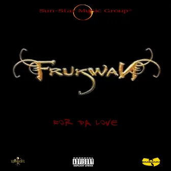 For da Love by Frukwan