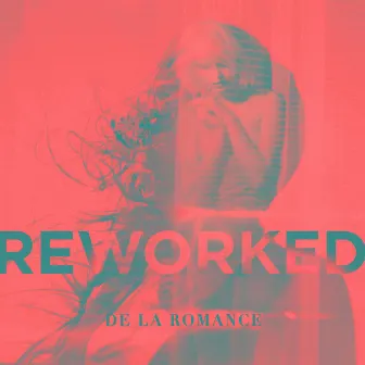 Reworked by De La Romance