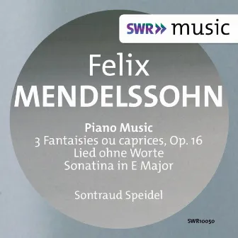 Felix Mendelssohn: Piano Music by Sontraud Speidel