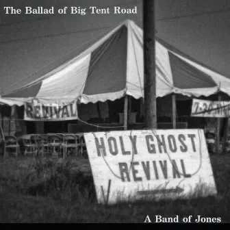 The Ballad of Big Tent Road by A Band of Jones