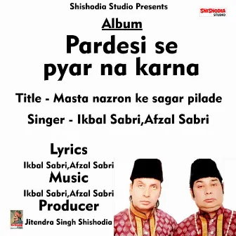 Mast nazron ke sagar pilade (Hindi Song) by Afzal Sabri