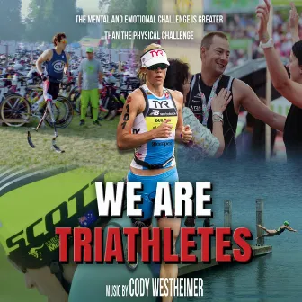 We Are Triathletes by Cody Westheimer