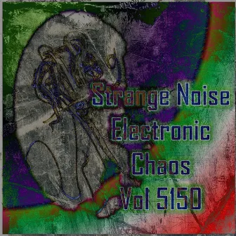 Strange Noise Electronic Chaos Vol 5150 by 