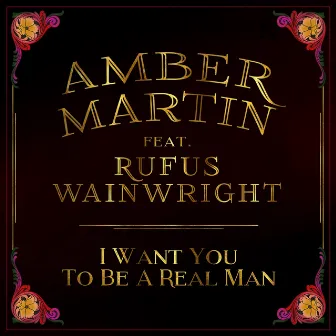 I Want You to Be a Real Man by Amber Martin