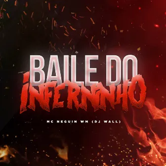 Baile do Inferninho by Mc Neguin Wm