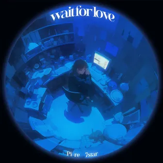 Wait For Love by 