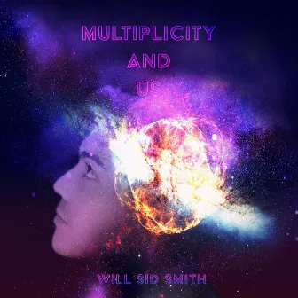 Multiplicity and Us by Will Sid Smith