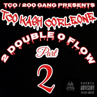 2 Double 0 Flow Pt. 2 by TCO Kash Corleone