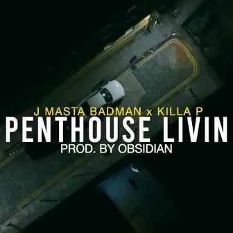 Penthouse Livin by J Masta Badman