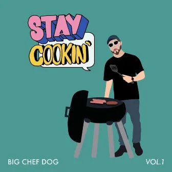 Stay Cookin', Vol. 1 by Big Chef Dog