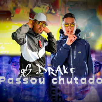 Os Drake Passou Chutado by MC Pejota