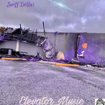 ELEVATOR MUSIC by Swiff Dollas