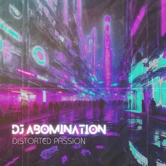 Distorted Passion by Dj Abomination