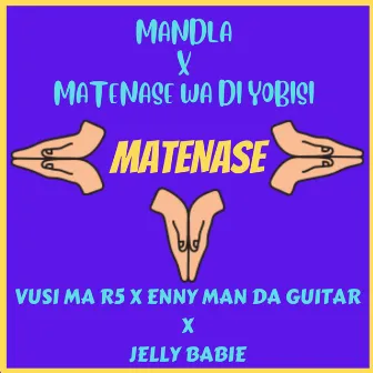 Matenase (feat. Mandla, Matenase Wa Di Yobisi & Jelly Babie) by Jelly Babie