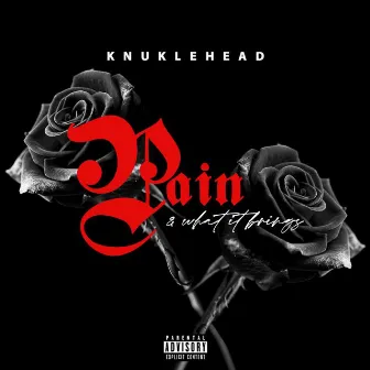 Pain & What it Brings by Knuklehead