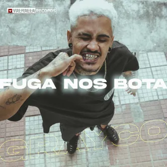 Fuga nos Bota by Grayco