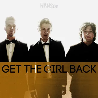 Get the Girl Back (Radio Edit) - Single by Hanson