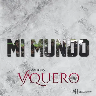 Mi Mundo (Cover) by Grupo Vaquero