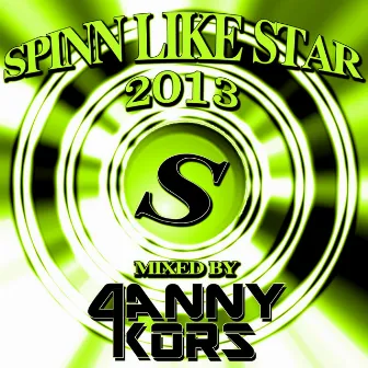 Spinn Like Star 2013 Mixed By Danny Kors by Danny Kors