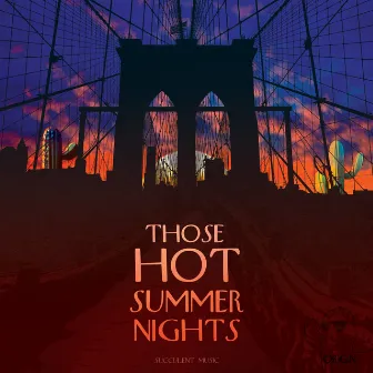 Those Hot Summer Nights by Cactus Face