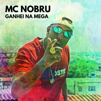 Ganhei na Mega by MC Nobru