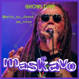 Maria ou Joana (Ao Vivo) by Maskavo