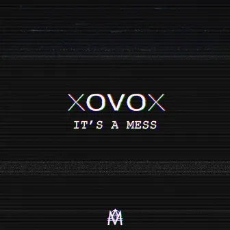 It's a Mess by XOVOX