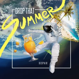 Drop That Summer by Despair