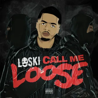 Call Me Loose by Loski