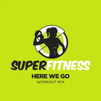 Here We Go (Workout Mix) by SuperFitness