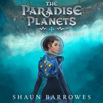 The Paradise Planets: The Fallen from Paradise by Shaun Barrowes