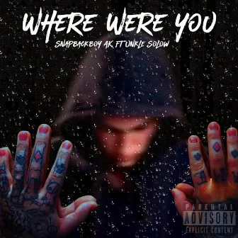 Where Were You by SnapBackBoy AK