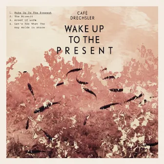 Wake Up to the Present by Café Drechsler