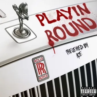 Playin' Round by Ace 3 Times