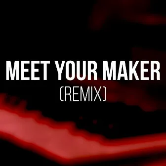 Meet Your Maker (Remix) by Kade Kalka