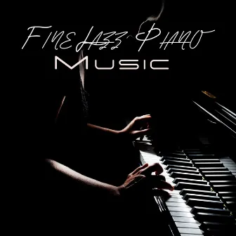 Fine Jazz Piano Music: Chill Jazz Playlist, Relaxing Piano Jazz Music by 