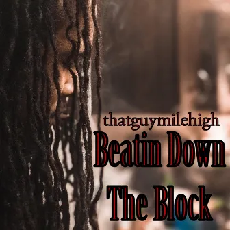 Beatin' Down the Block by Thatguymilehigh