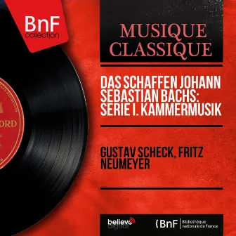 Das Schaffen Johann Sebastian Bachs: Serie I. Kammermusik (Mono Version) by Fritz Neumeyer