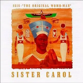 Isis: The Original Womb-Man by Sister Carol