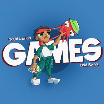 Games (DNA Remix) by Squid the Kid