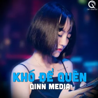 Khó Để Quên (Qinn Remix) by Dương Cường